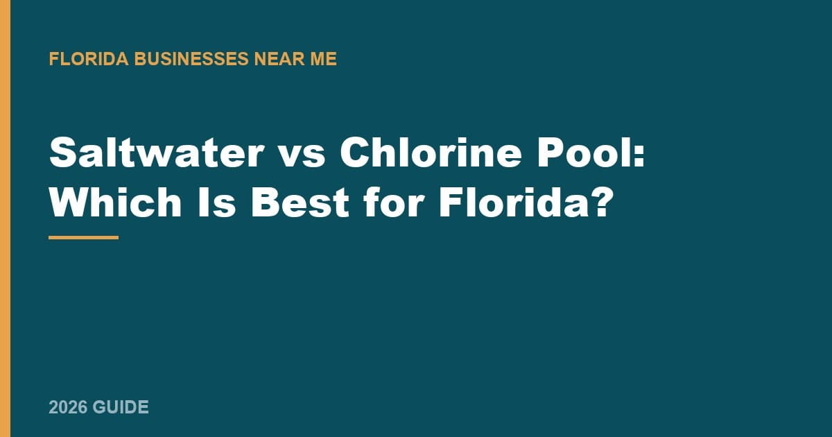Saltwater vs Chlorine Pool: Which Is Best for Florida?