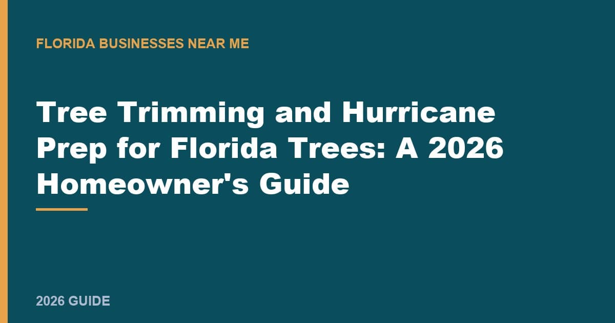 Tree Trimming and Hurricane Prep for Florida Trees: A 2026 Homeowner's Guide